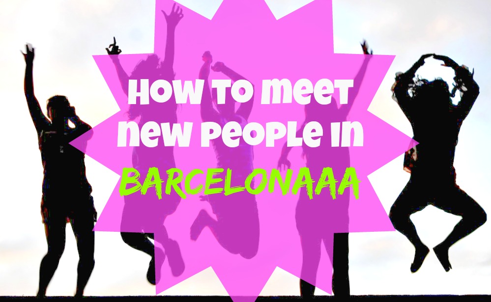 5 Consejos para hacer nuevos amigos en Barcelona