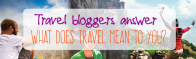 What does #travel mean? Popular travel bloggers respond.